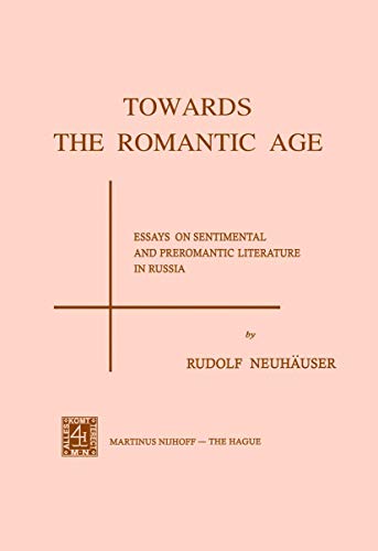 Towards the Romantic Age, Essays on Sentimental & Preromantic Literature in Russia