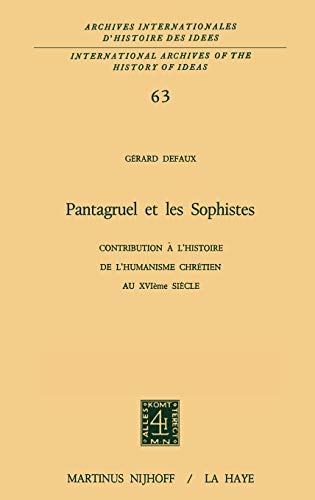 Pantagruel et les Sophistes. Contribution à l'histoire de l'humanisme chrétien au XVIe siècle. (Thèse) - DEFAUX (gérard, 1937-2004)