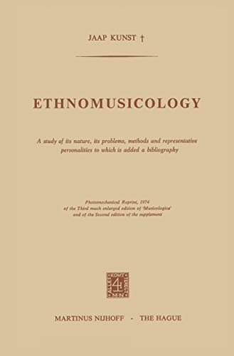 Ethnomusicology: A Study of Its Nature, Its Problems, methods and Representative Personalities to...