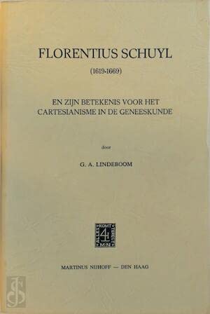 Beispielbild fr Florentius Schuyl (1619-1669) en zijn betekenis voor het Cartesianisme in de geneeskunde zum Verkauf von Pallas Books Antiquarian Booksellers