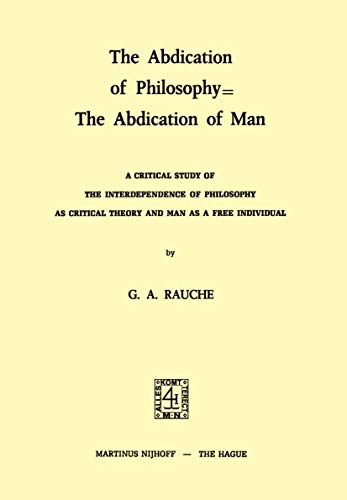 9789024716579: The Abdication of Philosophy = The Abdication of Man: A Critical Study of the Interdependence of Philosophy as Critical Theory and Man as a Free Individual