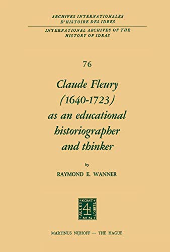 Claude Fleury (1640?1723) as an Educational Historiographer and Thinker: Introduction by W.W. Bri...