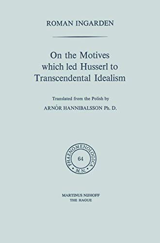 Beispielbild fr On the Motives which led Husserl to Transcendental Idealism (Phaenomenologica, 64) zum Verkauf von HPB-Red