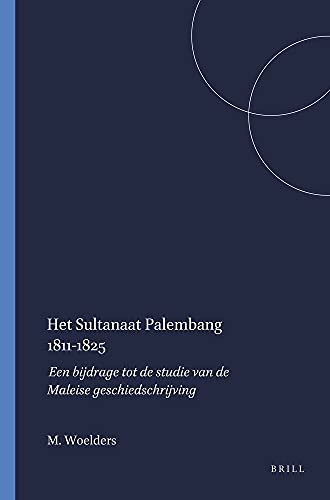 Stock image for Het sultanaat Palembang 1811-1825 (Verhandelingen Van Het Koninklijk Instituut Voor Taal-, Land- En Volkenkunde, 72) for sale by Big River Books