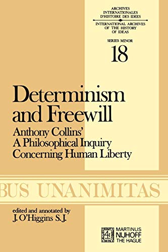 Determinism and Freewill : Anthony Collins' A Philosophical Inquiry Concerning Human Liberty - James O'Higgins