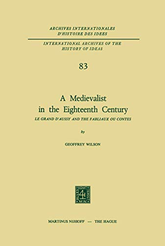 Beispielbild fr A Medievalist in the Eighteenth Century: Le Grand D'Aussy and The Fabliaux ou Contes. Subtitle: International Archives of the History of Ideas 83 zum Verkauf von Antiquariaat Berger & De Vries