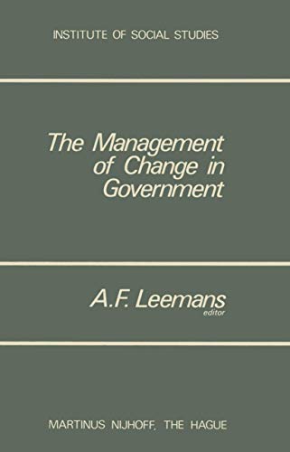 9789024718177: The Management of Change in Government: 1 (Institute of Social Studies Series on Development of Societies)