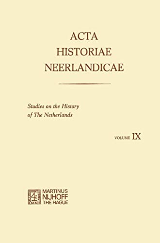 Stock image for Acta Historiae Neerlandicae IX: Studies on the History of the Netherlands for sale by Devils in the Detail Ltd