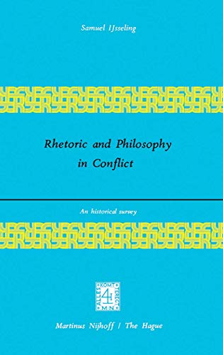 Rhetoric and Philosophy in Conflict: An Historical Survey - IJsseling, J.C.