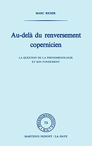 Beispielbild fr Au-dela du renversement Copernicien: La question de la phenomenologie et de son fondement (Phaenomenologica, 73) (French Edition) zum Verkauf von Zubal-Books, Since 1961