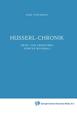 Husserl-Chronik: Denk- und Lebensweg Edmund Husserls (Husserliana: Edmund Husserl - Dokumente, 1) (German Edition) (9789024719723) by Schuhmann, Karl