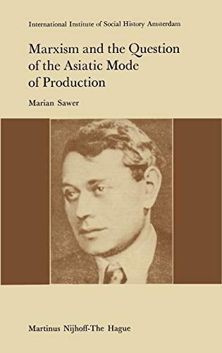 Marxism and the Question of the Asiatic Mode of Production (Studies in Social History)