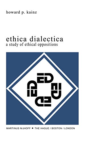 Beispielbild fr Ethica Dialectica: A Study of Ethical Oppositions. zum Verkauf von ralfs-buecherkiste