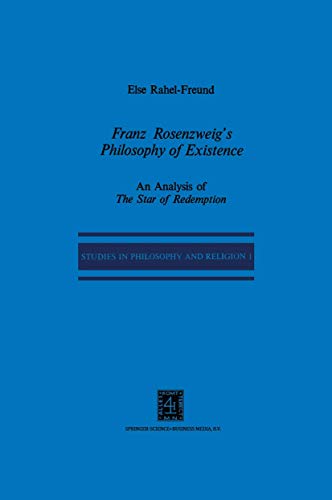 Franz Rosenzweig's Philosophy of Existence: An Analysis of The Star of Redemption - RAHEL-FREUND, Else