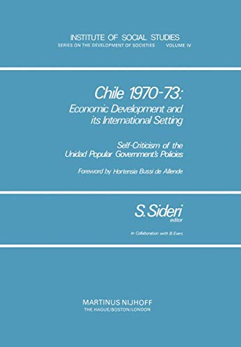 9789024721986: Chile 1970-73: Economic Development and Its International Setting : Self Criticism of the Unidad Popular Government's Policies: 4 (Institute of Social Studies Series on Development of Societies)