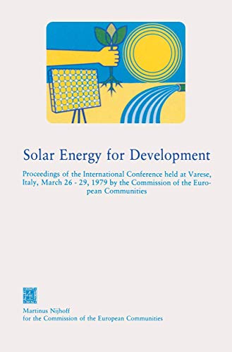 Stock image for Solar Energy for Development : Proceedings of the International Conference held at Varese, Italy, March 26-29, 1979 by the Commission of the European for sale by Chiron Media