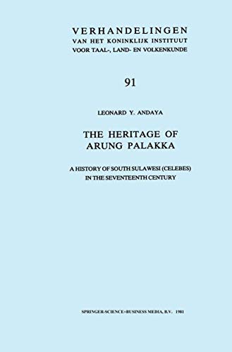 Stock image for The Heritage of Arung Palakka: A History of South Sulawesi (Celebes) in the Seventeenth Century (Verhandelingen van het Koninklijk Instituut voor Taal-, Land- en Volkenkunde) for sale by Pam's Fine Books