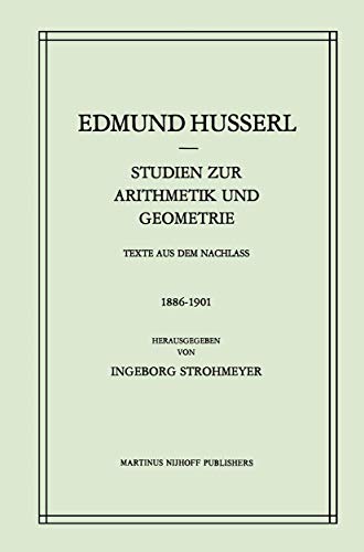 Studien zur Arithmetik und Geometrie (1886-1901) Band XXI Texte aus dem Nachlass - Husserl, Edmund und Ingeborg Strohmeyer