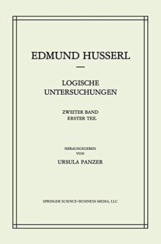 Logische Untersuchungen: Zweiter Band Untersuchungen zur PhÃ¤nomenologie und Theorie der Erkenntnis (Husserliana: Edmund Husserl â€“ Gesammelte Werke, 19) (9789024725175) by Husserl, Edmund; Panzer, U.