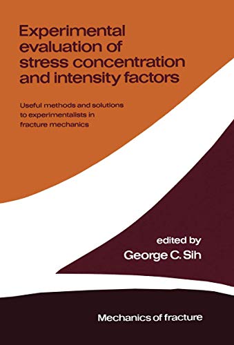 Beispielbild fr Experimental Evaluation of Stress Concentration and Intensity Factors : Useful Methods and Solutions to Experimentalists in Fracture Mechanics zum Verkauf von Better World Books