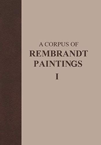 A Corpus of Rembrandt Paintings I 1625-1631 - Rembrandt Research Project