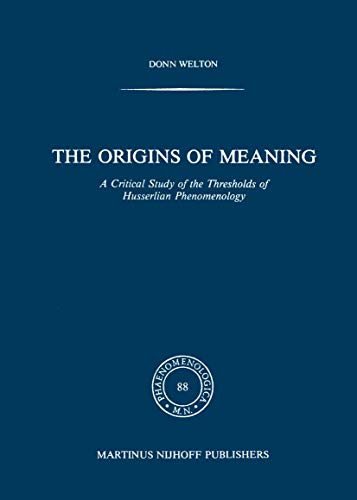 9789024726189: The Origins of Meaning: A Critical Study of the Thresholds of Husserlian Phenomenology (Phaenomenologica, 88)