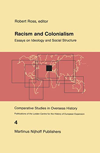 Racism and Colonialism. Essays on Ideology and Social Structure. - ROSS, ROBERT [ED.].