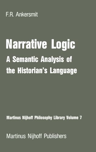 Beispielbild fr Narrative logic. A semantic analysis of the historian's language. zum Verkauf von Antiquariaat Berger & De Vries