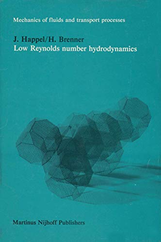 9789024728770: Low Reynolds number hydrodynamics: with special applications to particulate media (Mechanics of Fluids and Transport Processes, 1)