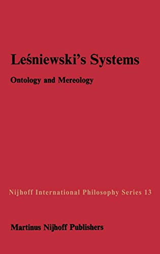 LeAniewski's Systems: Ontology and Mereology (Nijhoff International Philosophy Series) - V.F. Rickey, Jan J.T. Srzednicki, Janusz Czelakow