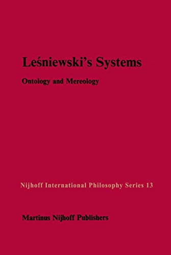 Stock image for Le?niewski?s Systems: Ontology and Mereology (Nijhoff International Philosophy Series (13)) for sale by Jasmin Berger