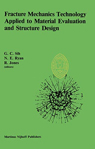 Stock image for Fracture Mechanics Technology Applied to Material Evaluation and Structure Design: Proceedings of an International Conference on Fracture Mechanics . Melbourne, Australia, August 10-13, 1982 for sale by mountain