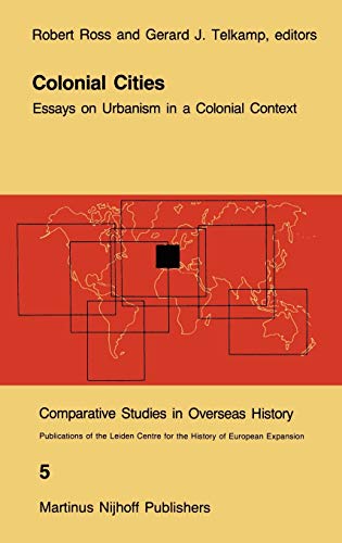 9789024729258: Colonial Cities: Essays on Urbanism in a Colonial Context: 5 (Comparative Studies in Overseas History)