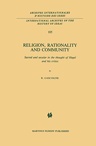 Religion, Rationality and Community : Sacred and secular in the thought of Hegel and his critics - Robert Gascoigne