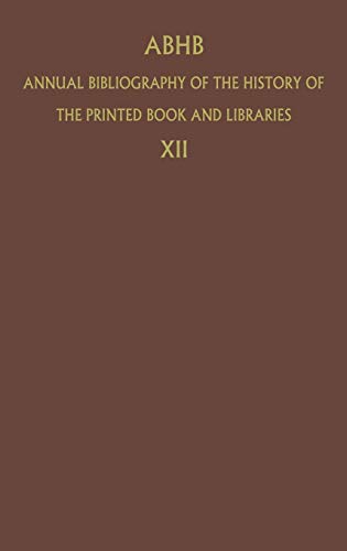 ABHB Annual Bibliography of the History of the Printed Book and Libraries : Volume 12: Publications of 1981 - H. Vervliet