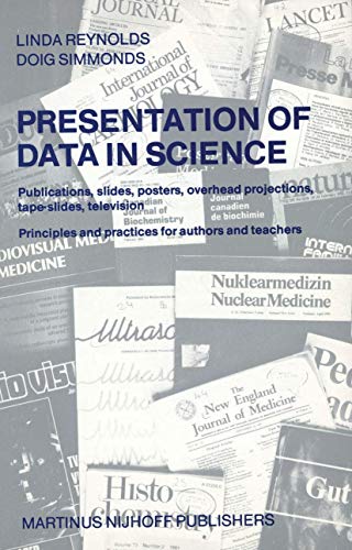 Stock image for Presentation of Data in Science: Publications, slides, posters, overhead projections, tape-slides, television Principles and practices for authors and teachers for sale by books4u31