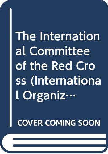 9789024730643: The International Committee of the Red Cross (International Organization and the Evolution of World Society)