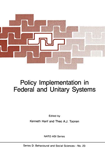 Policy Implementation in Federal and Unitary Systems: Questions of Analysis and Design.; (NATO AS...