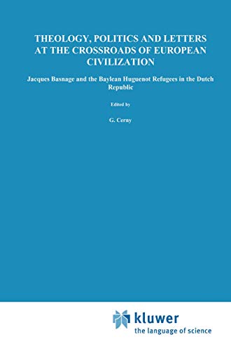 Beispielbild fr Theology, Politics and Letters at the Crossroads of European Civilization: Jacques Basnage and the Baylean Huguenot Refugees in the Dutch Republic . d'histoire des ides, Band 107 zum Verkauf von medimops
