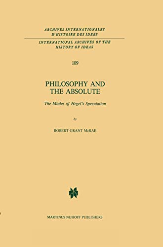 Beispielbild fr Philosophy and the Absolute: The Modes of Hegel's Speculation: 109 (International Archives of the History of Ideas Archives Internationales D'histoire Des Ides) zum Verkauf von Anybook.com