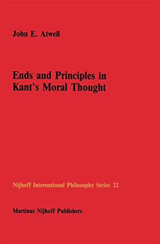 Imagen de archivo de Ends and Principles in Kant  s Moral Thought (Nijhoff International Philosophy Series, 22) a la venta por HPB-Emerald