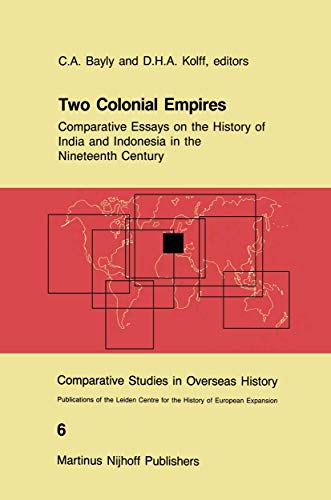 Imagen de archivo de Two Colonial Empires: Comparative Essays on the History of India and Indonesia in the Nineteenth Century (Comparative Studies in Overseas History, 6) a la venta por Phatpocket Limited