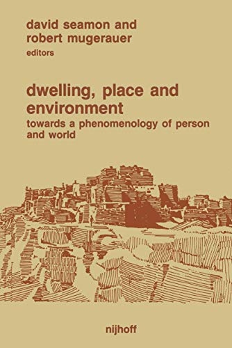 Dwelling, Place and Environment : Towards a Phenomenology of Person and World - Robert Mugerauer