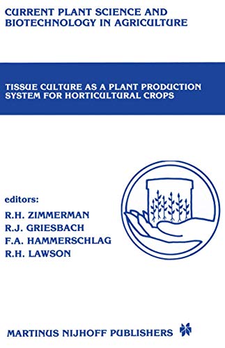 9789024733781: Tissue culture as a plant production system for horticultural crops: Conference on Tissue Culture as a Plant Production System for Horticultural ... Science and Biotechnology in Agriculture)