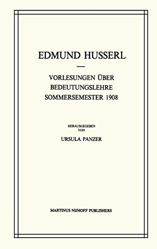 Vorlesungen Ãœber Bedeutungslehre Sommersemester 1908 (Husserliana: Edmund Husserl â€“ Gesammelte Werke, 26) (9789024733835) by Husserl, Edmund; Panzer, U.