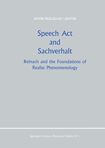 9789024734276: Speech Act and Sachverhalt: Reinach and the Foundations of Realist Phenomenology: 1 (Primary Sources in Phenomenology)