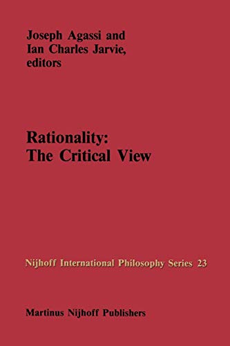 9789024734559: Rationality: The Critical View: 23 (Nijhoff International Philosophy Series)