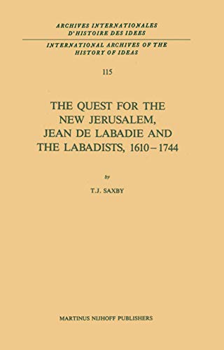 THE QUEST FOR THE NEW JERUSALEM, JEAN DE LABADIE AND THE LABADISTS, 1610-1744