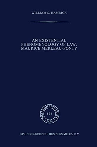 Beispielbild fr An Existential Phenomenology of Law: Maurice Merleau-Ponty (Phaenomenologica, 104) zum Verkauf von Sequitur Books