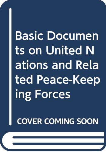 Stock image for Basic Documents on United Nations and Related Peace-Keeping Forces : with an appendix on UN military observer missions. for sale by Kloof Booksellers & Scientia Verlag